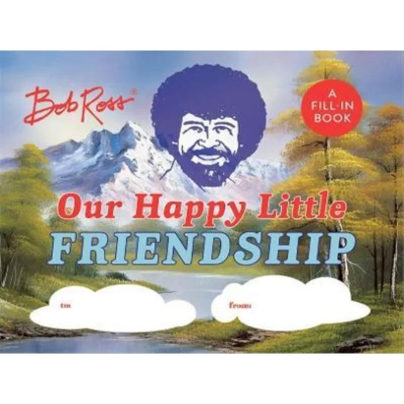 BOB ROSS - OUR HAPPY LITTLE FRIENDSHIP