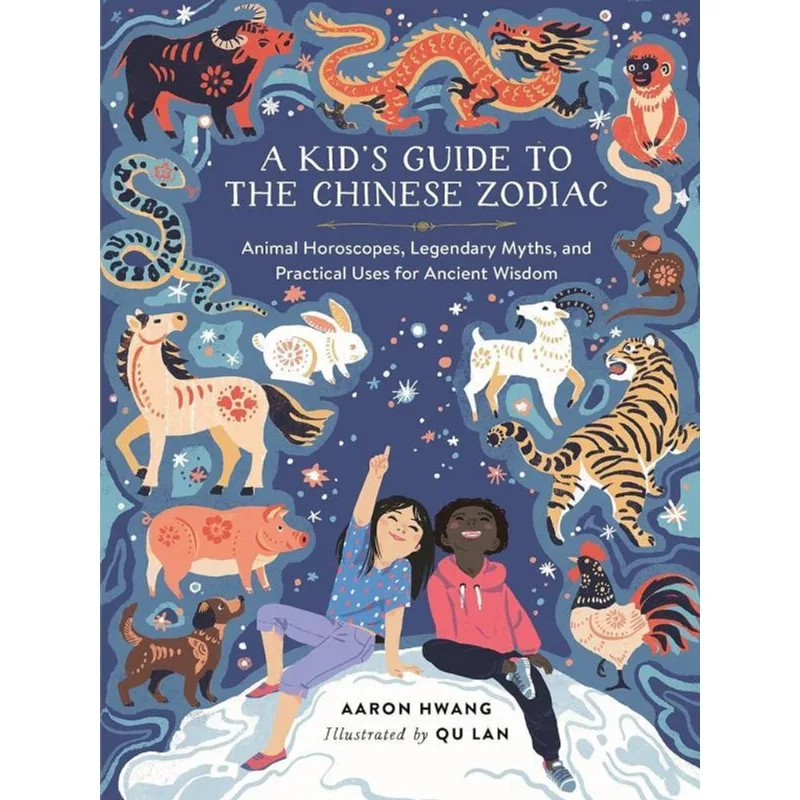 A KID'S GUIDE TO THE CHINESE ZODIAC