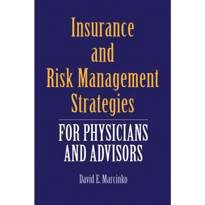 INSURANCE AND RISK MANAGEMENT STRATEGIES FOR PHYSICIANS AND ADVISORS