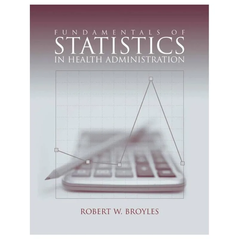 FUNDAMENTALS OF STATISTICS IN HEALTH ADMINISTRATION