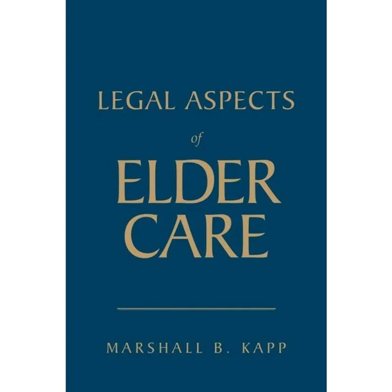 LEGAL ASPECTS OF ELDER CARE
