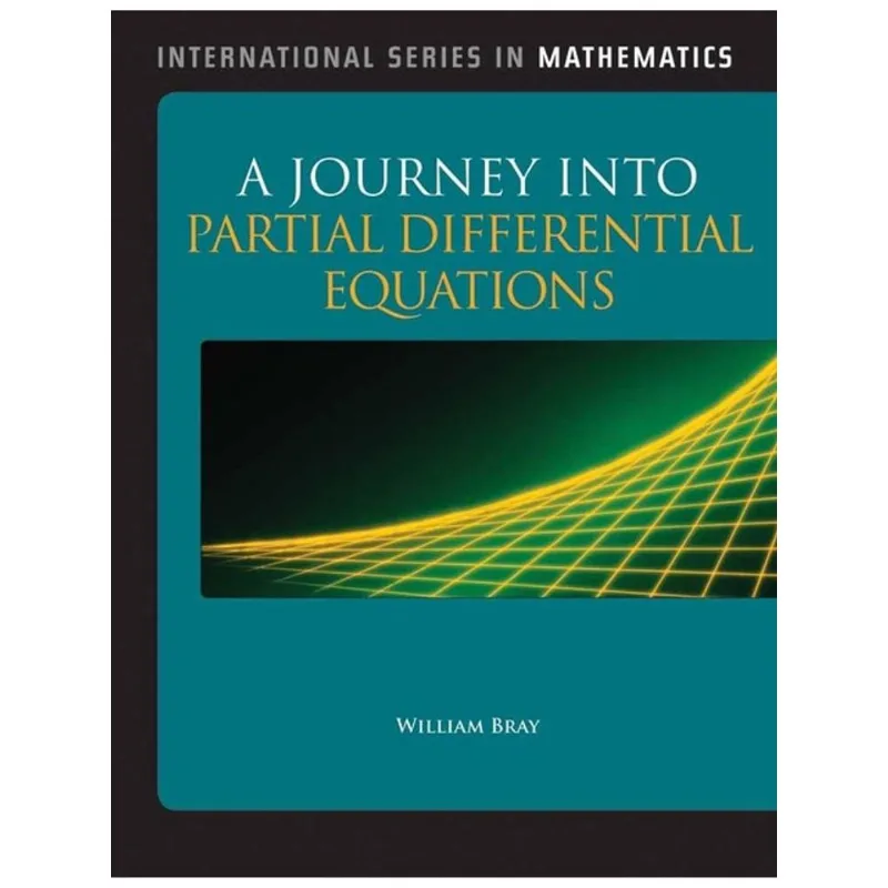 A JOURNEY INTO PARTIAL DIFFERENTIAL EQUATIONS