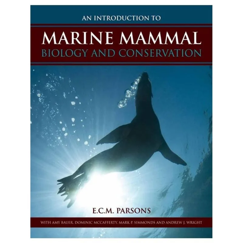AN INTRODUCTION TO MARINE MAMMAL BIOLOGY AND CONSERVATION