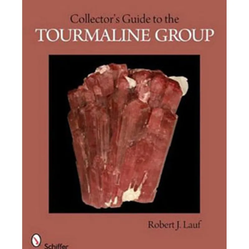 COLLECTOR'S GUIDE TO THE TOURMALINE GROUP