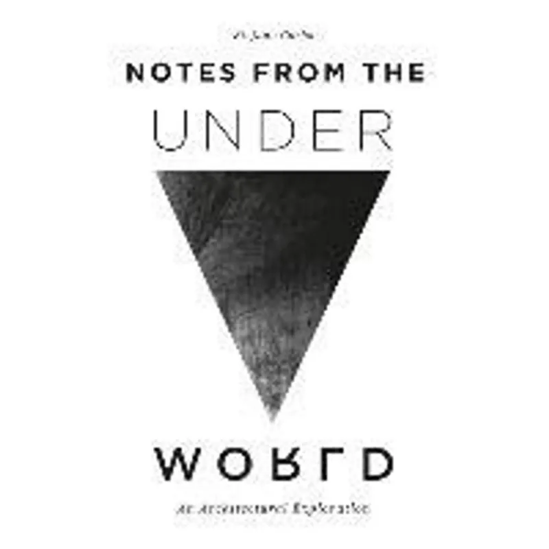 NOTES FROM THE UNDERWORLD