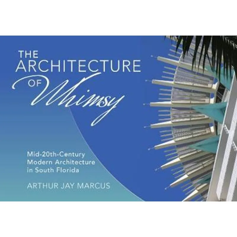 THE ARCHITECTURE OF WHIMSY