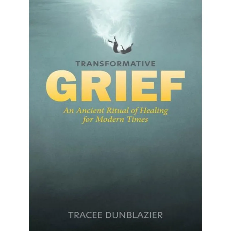 TRANSFORMATIVE GRIEF