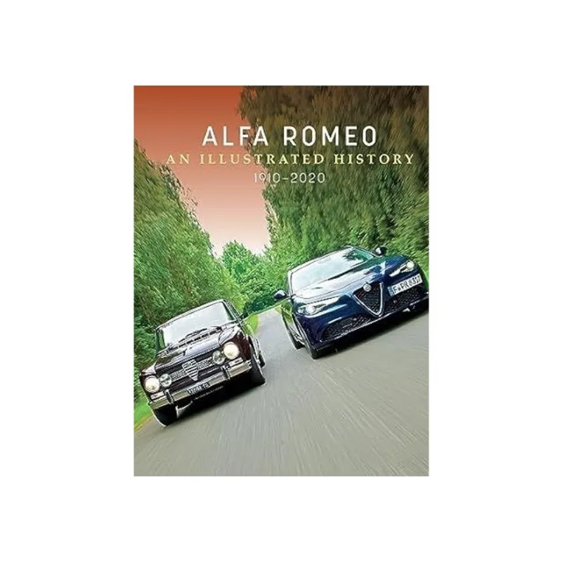ALFA ROMEO - AN ILLUSTRATED HISTORY - 1910-2020