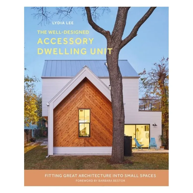 THE WELL-DESIGNED ACCESSORY DWELLING UNIT