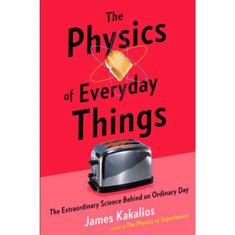 THE PHYSICS OF EVERYDAY THINGS