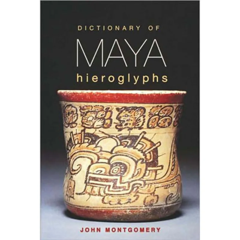DICTIONARY OF MAYA HIEROGLYPHS