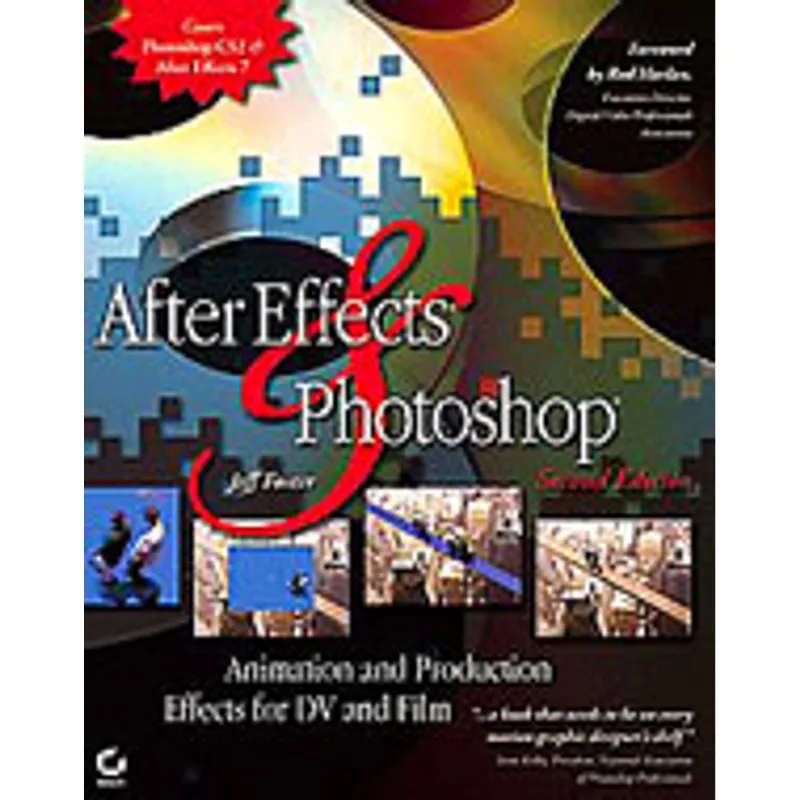 AFTER EFFECTS AND PHOTOSHOP: ANIMATION AND PRODUCTION EFFECTS FOR DV AND FILM