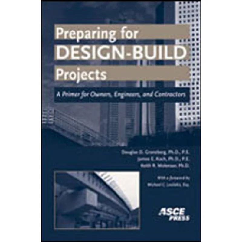 PREPARING FOR DESIGN-BUILD PROJECTS - A PRIMER FOR OWNERS, ENGINEERS AND CONTRACTORS