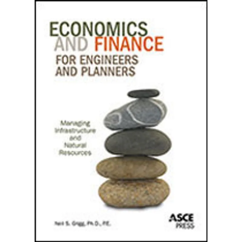 ECONOMICS AND FINANCE FOR ENGINEERS AND PLANNES - MANAGING INFRASTRUCTURE AND NATURAL RESOURCES