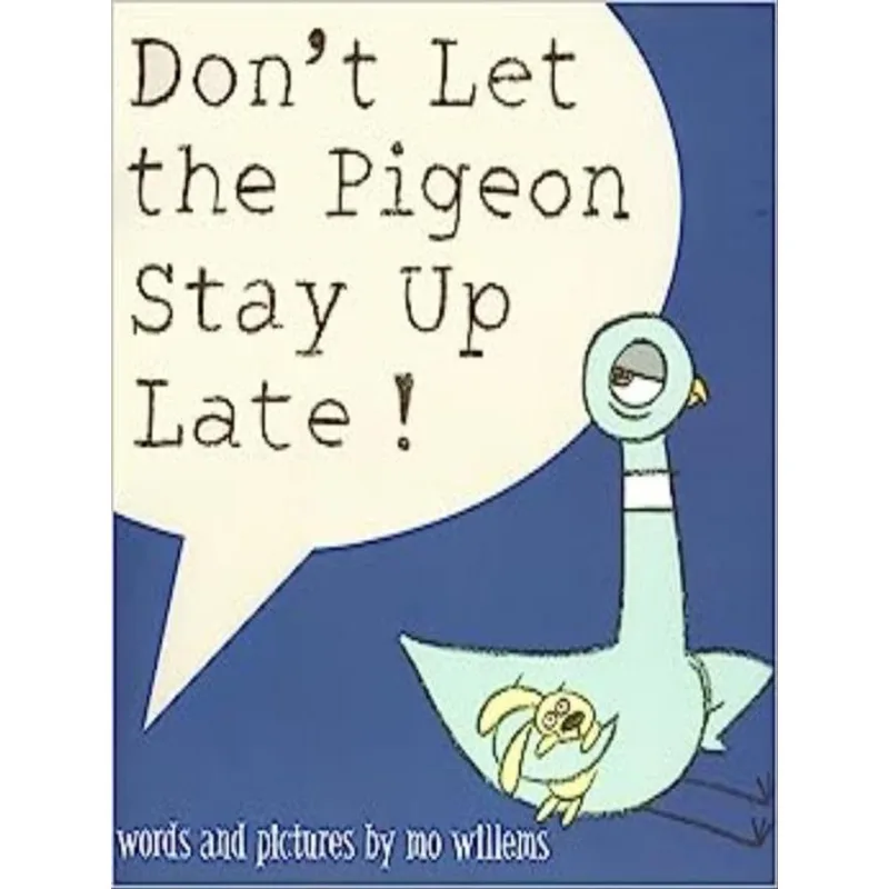 DON'T LET THE PIGEON STAY UP LATE!