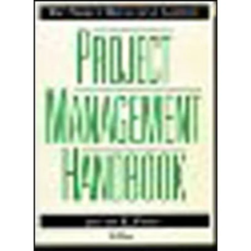 PROJECT MANAGEMENT INSTITUTE PROJECT MANAGEMENT HANDBOOK, THE