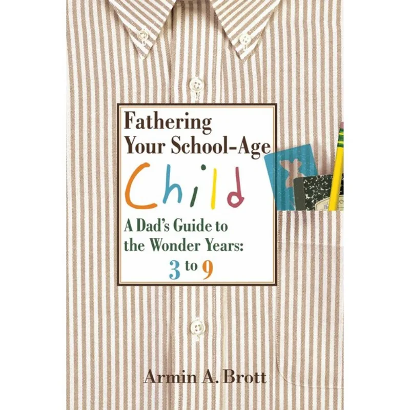 FATHERING YOUR SCHOOL-AGE CHILD