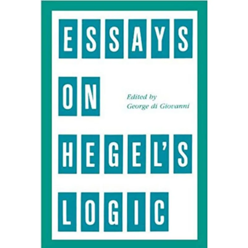 ESSAYS ON HEGEL'S LOGIC