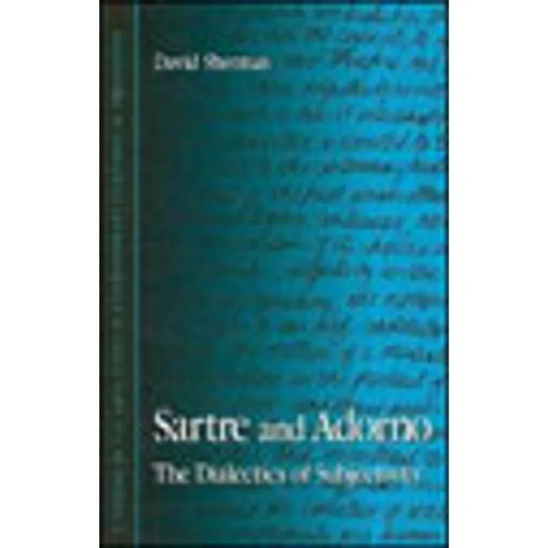 SARTRE AND ADORNO - THE DIALECTICS OF SUBJECTIVITY