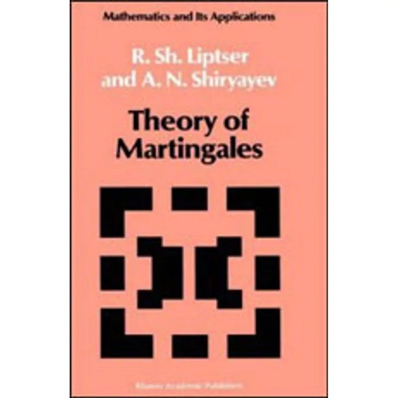 THEORY OF MARTINGALES - MATHEMATICS AND ITS APPLICATIONS