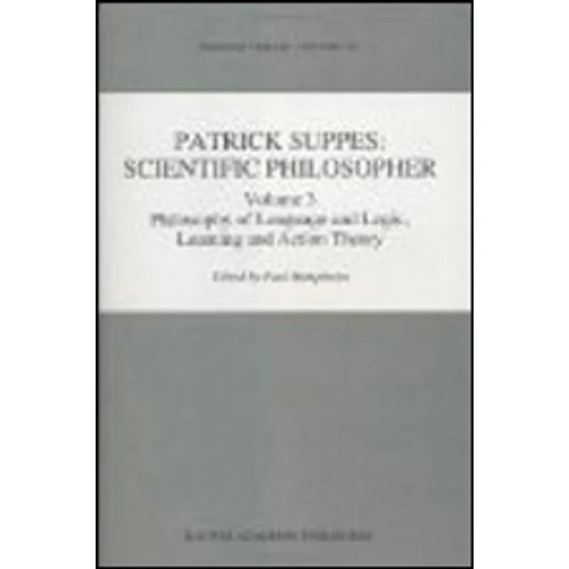 PATRICK SUPPES - SCIENTIFIC PHILOSOPHER, VOLUME 3