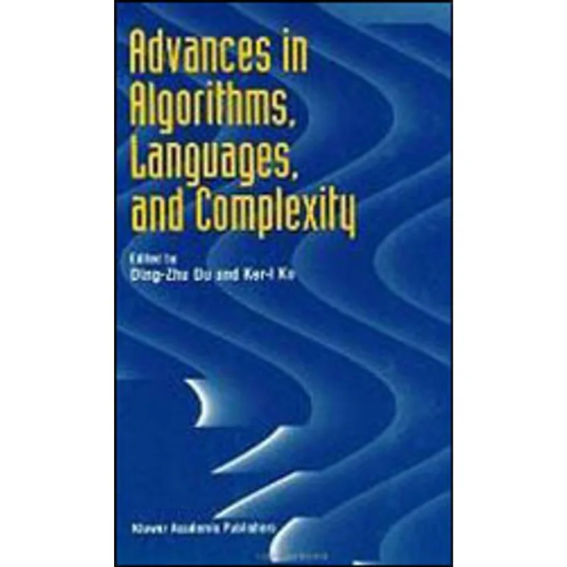 ADVANCES IN ALGORITHMS, LANGUAGES AND COMPLEXITY