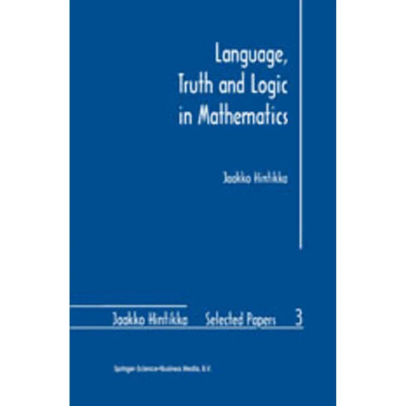 LANGUAGE, TRUTH AND LOGIC IN MATHEMATICS