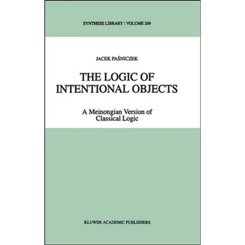 LOGIC OF INTENTIONAL OBJECTS, THE - A MEINONGIAN VERSION OF CLASSICAL LOGIC