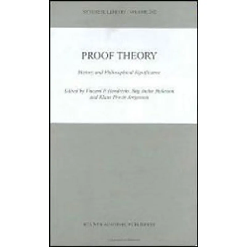 PROOF THEORY - HISTORY AND PHILOSOPHICAL SIGNIFICANCE