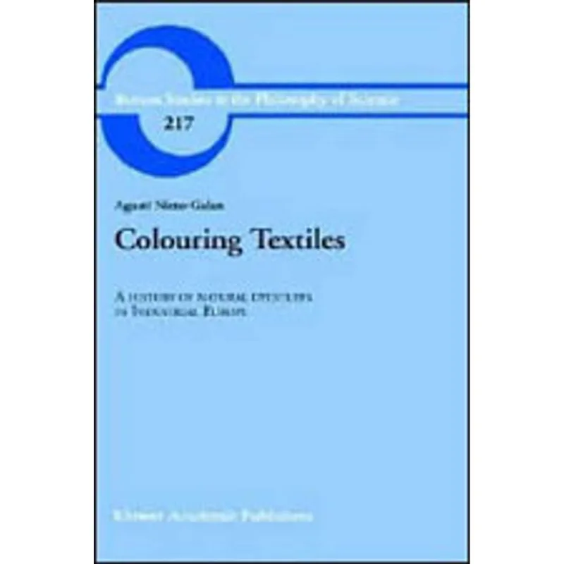 COLOURING TEXTILES - A HISTORY OF NATURAL DYESTUFFS IN INDUSTRIAL EUROPE