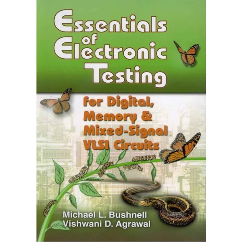 ESSENTIALS OF ELECTRONIC TESTING FOR DIGITAL, MEMORY AND MIXED-SIGNAL VLSI CIRCUITS