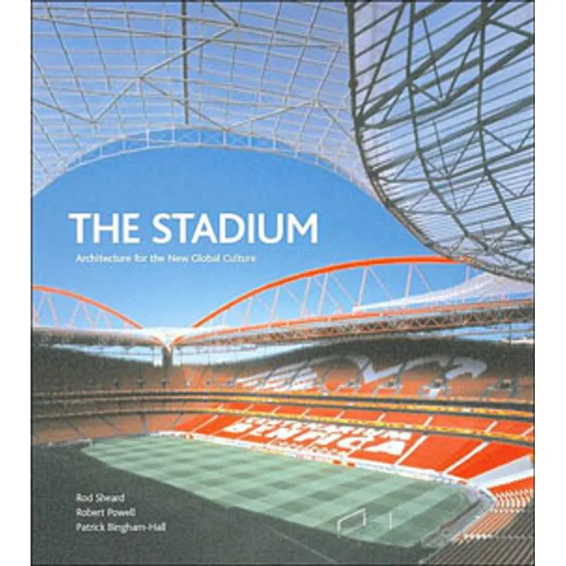 STADIUM, THE - ARCHITECTURE FOR THE NEW GLOBAL CULTURE