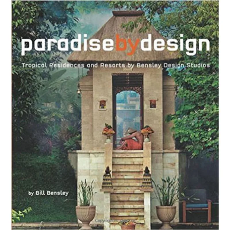 PARADISE BY DESIGN - TROPICAL RESIDENCES AND RESORTS