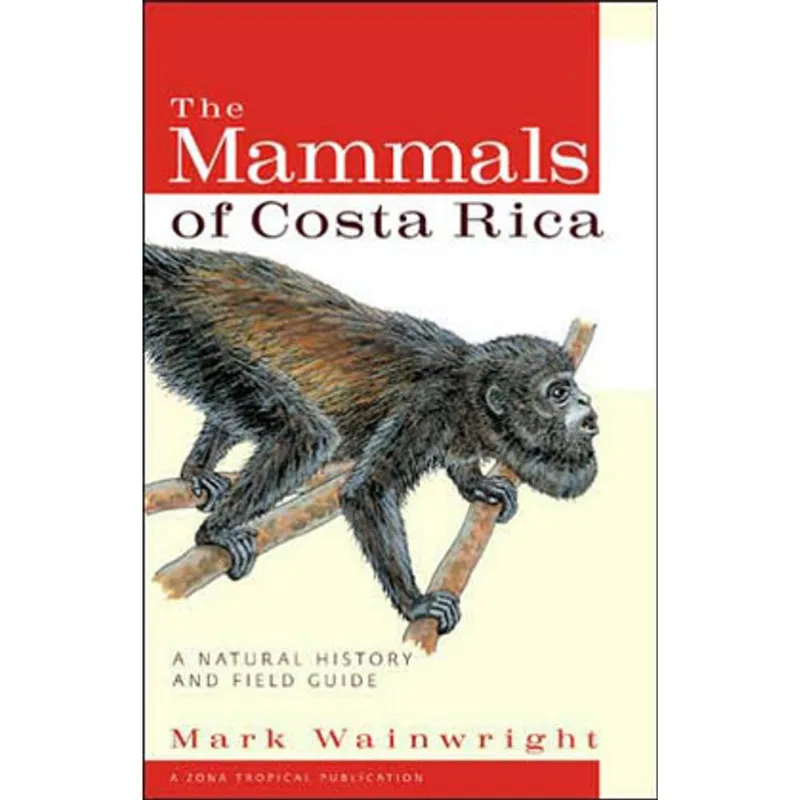MAMMALS OF COSTA RICA, THE: A NATURAL HISTORY AND FIELD GUIDE