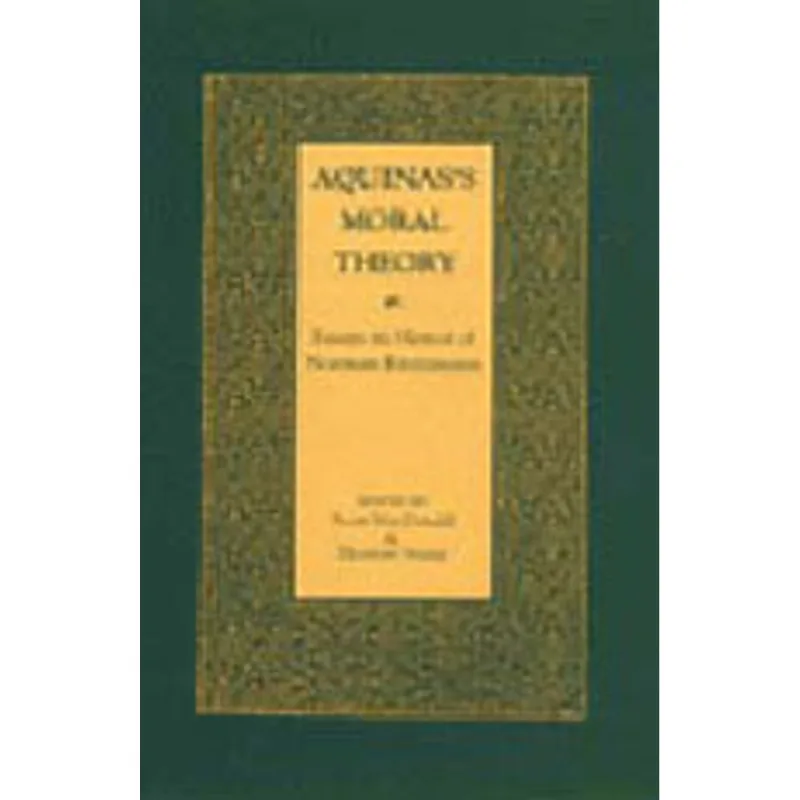 AQUINA'S MORAL THEORY - ESSAYS IN HONOR OF NORMAN KRETZMANN