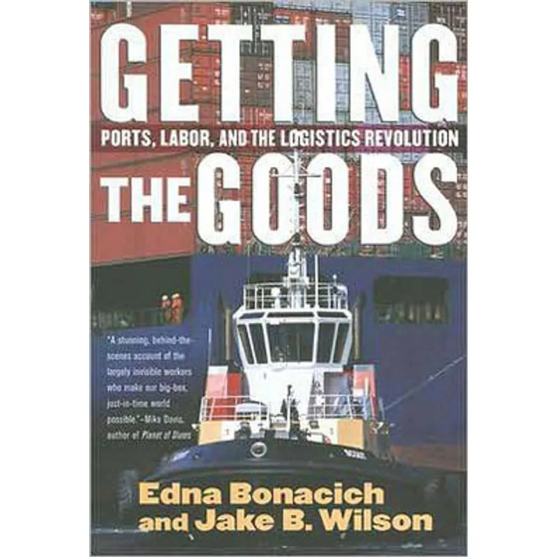 GETTING THE GOODS: PORTS, LABOR, AND THE LOGISTICS REVOLUTION