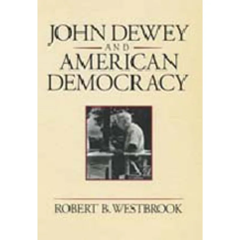 JOHN DEWEY AND AMERICAN DEMOCRACY