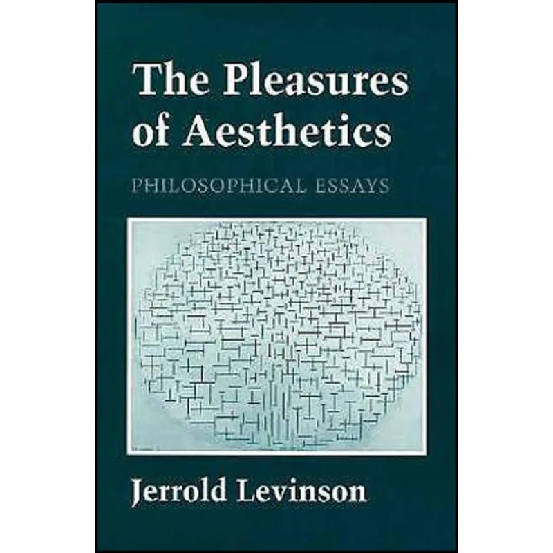 PLEASURES OF AESTHETICS, A - PHILOSOPHICAL ESSAYS