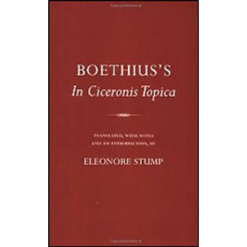 BOETHIUS IN CICERONIS TOPICA - AN ANNOTATED TRANSLATION OF A MEDIEVAL DIALECTICAR TEXT