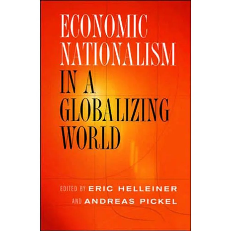 ECONOMIC NATIONALISM IN A GLOBALIZING WORLD