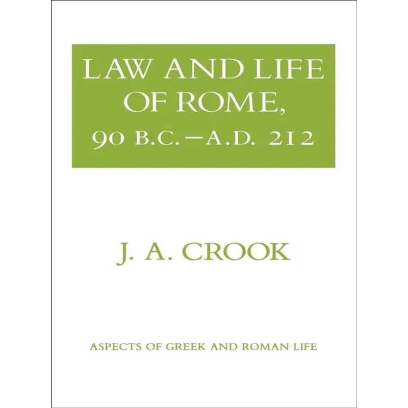 LAW AND LIFE OF ROME, 90 B.C. - A.D. 212