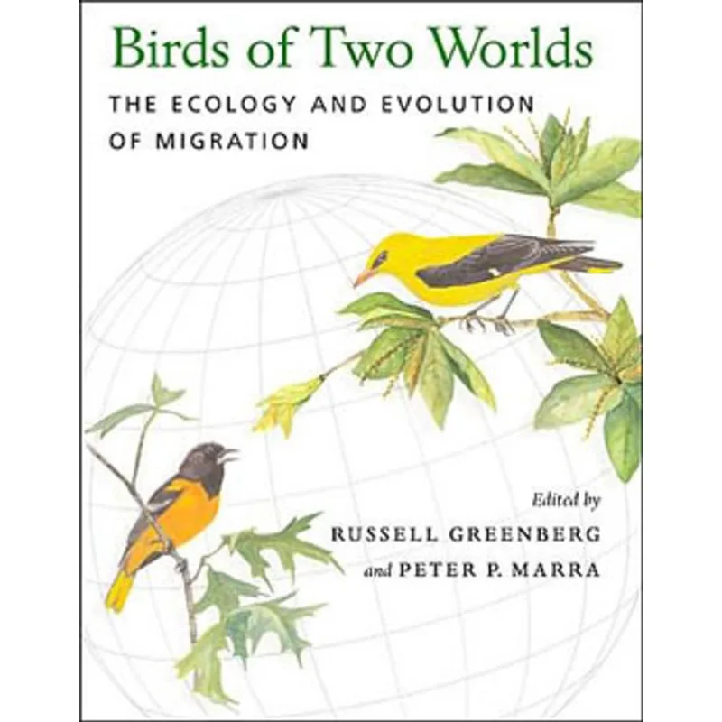 BIRDS OF TWO WORLDS - THE ECOLOGY AND EVOLUTION OF MIGRATION