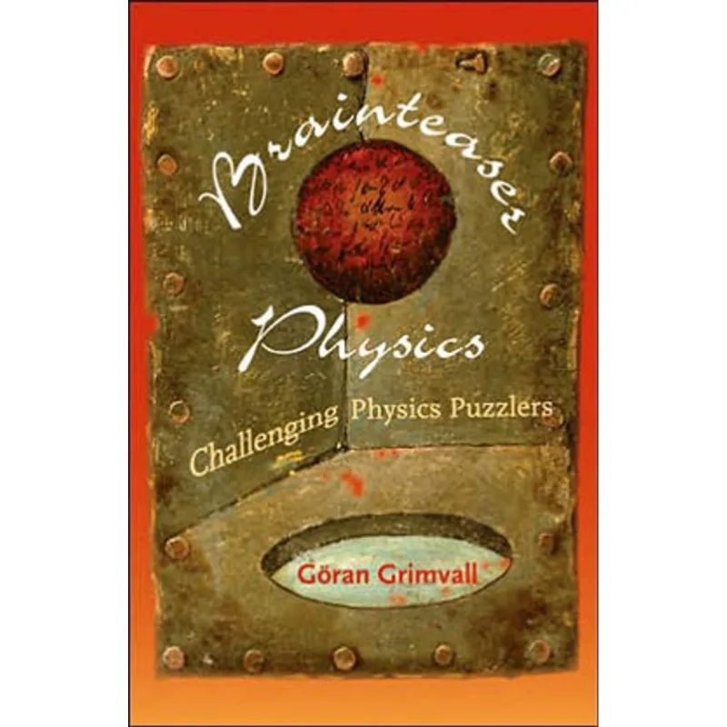 BRAINTEASER PHYSICS: CHALLENGING PHYSICS PUZZLERS