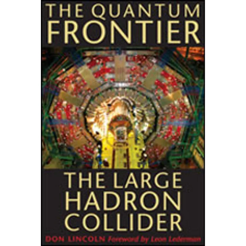 QUANTUM FRONTIER, THE - THE LARGE HADRON COLLIDER