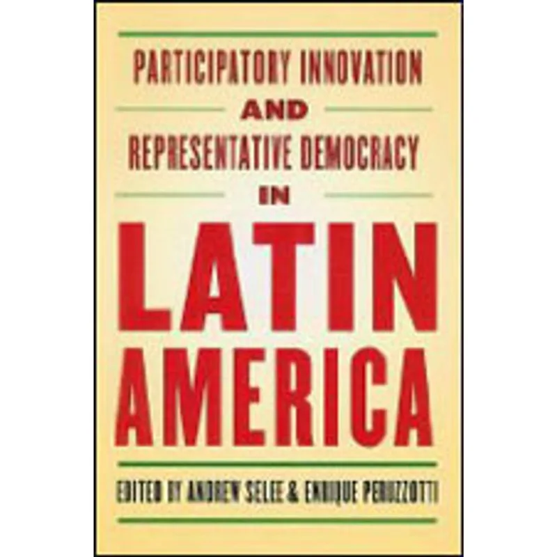 PARTICIPATORY INNOVATION AND REPRESENTATIVE DEMOCRACY IN LATIN AMERICA