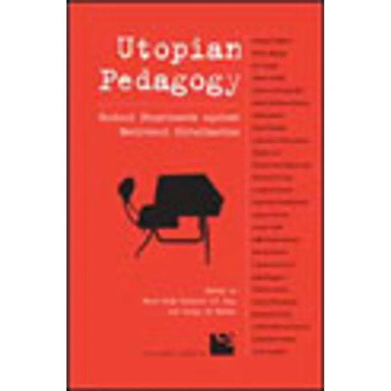 UTOPIAN PEDAGOGY - RADICAL EXPERIMENTS AGAINST NEOLIBERAL GLOBALIZATION