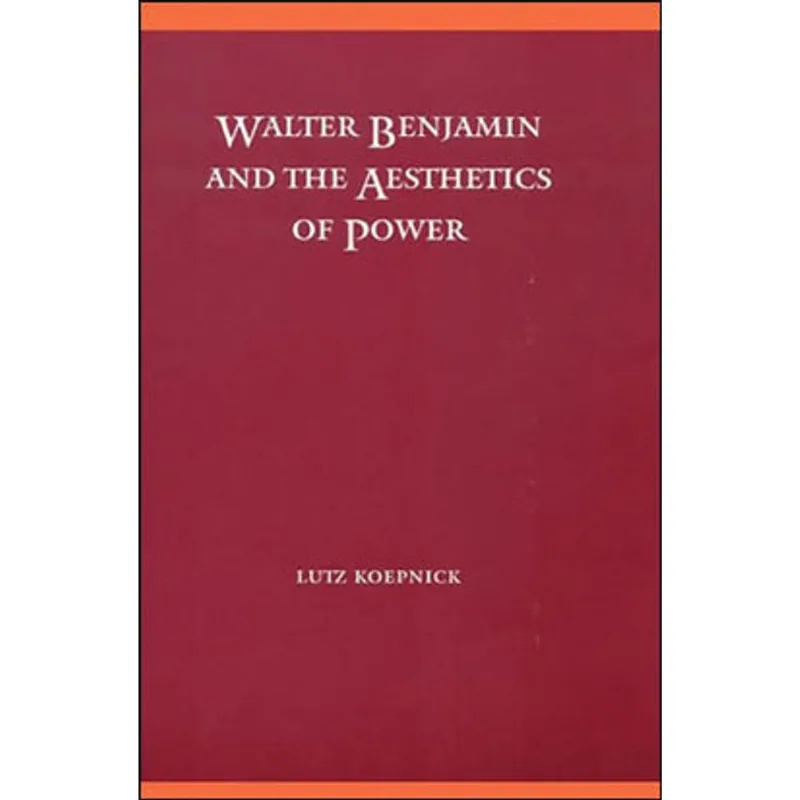 WALTER BENJAMIN AND THE AESTHETICS OF POWER