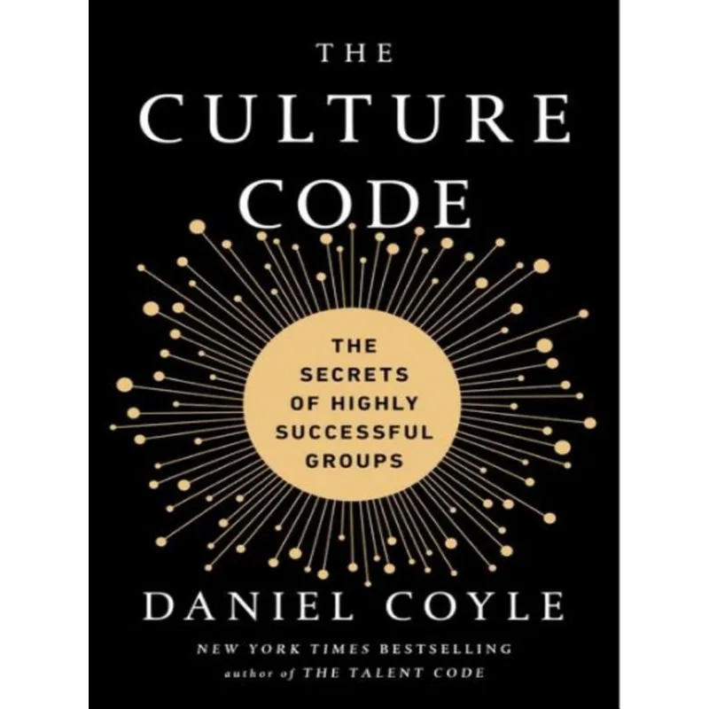 THE CULTURE CODE - THE SECRETS OF HIGHLY SUCCESSFUL GROUPS