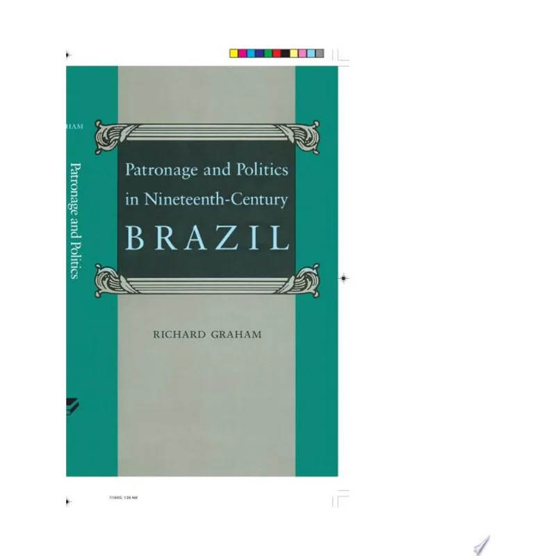 PATRONAGE AND POLITICS IN 19TH CENTURY BRAZIL