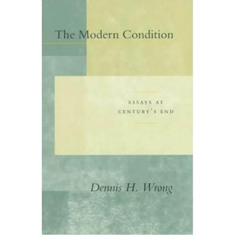 MODERN CONDITION, THE - ESSAYS AT CENTURY'S END